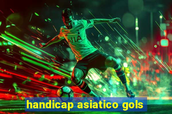 handicap asiatico gols